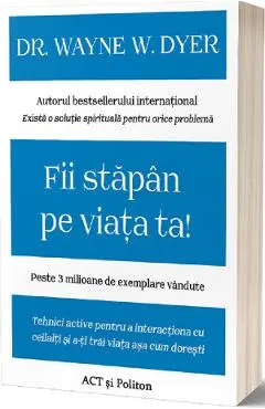 Fii stapan pe viata ta