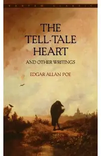 The Tell-Tale Heart and Other Writings