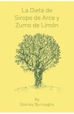 La Dieta de Sirope de Arce y Zumo de Limon (The Master Cleanser, Spanish Edition)