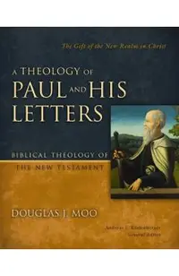 A Theology of Paul and His Letters: The Gift of the New Realm in Christ