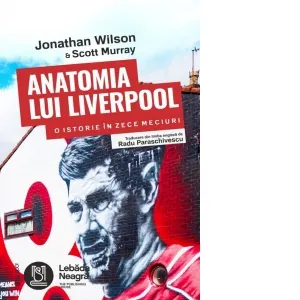 Anatomia lui Liverpool. O istorie in zece meciuri