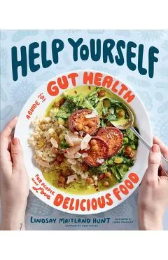 Help Yourself: A Guide to Gut Health for People Who Love Delicious Food