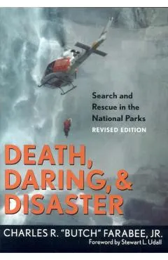 Death, Daring, and Disaster: Search and Rescue in the National Parks