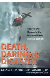 Death, Daring, and Disaster: Search and Rescue in the National Parks
