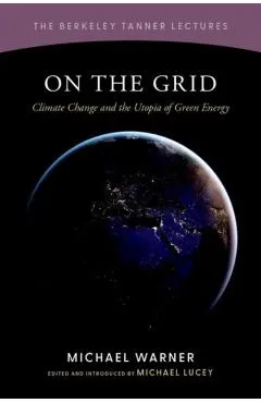 On the Grid: Climate Change and the Utopia of Green Energy