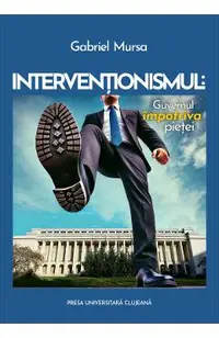 Interventionismul: Guvernul impotriva pietei