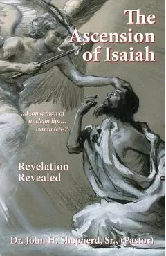 The Ascension of Isaiah: I am a man of unclean lips... Isaiah 6:5-7