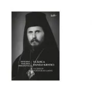 Vladica Danilo Krstici. Un episcop purtator de lumina