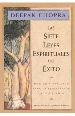 Las Siete Leyes Espirituales del Exito: Una Guia Practica Para La Realizacion de Tus Suenos, the Seven Spiritual Laws of Success, Spanish-Language Edi