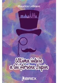 Ultima iubire a lui Arsene Lupin