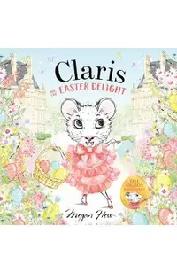 Claris and the Easter Delight: A Claris Storybook