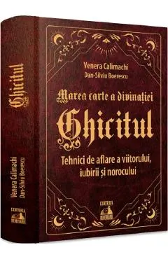 Ghicitul. Tehnici de aflare a viitorului, iubirii si norocului