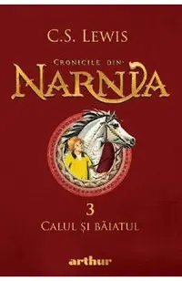 Cronicile din Narnia Vol.3: Calul si baiatul