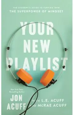 Your New Playlist: The Student's Guide to Tapping Into the Superpower of Mindset