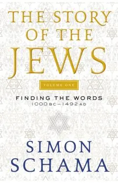 The Story of the Jews: Finding the Words 1000 BC-1492 AD