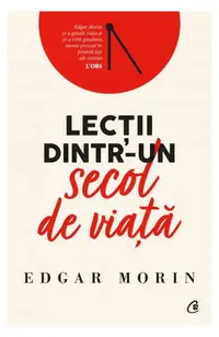 Lecții dintr-un secol de viață - Paperback brosat - Edgar Morin