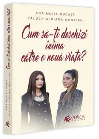 Cum să-ți deschizi inima către o nouă viață? - Paperback brosat