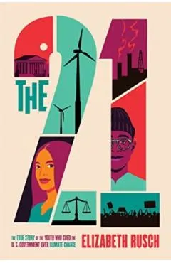 The Twenty-One: The True Story of the Youth Who Sued the Us Government Over Climate Change