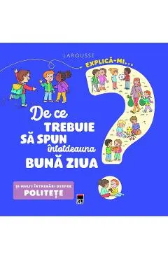 Explica-mi... de ce trebuie sa spun intotdeauna buna ziua? Larousse