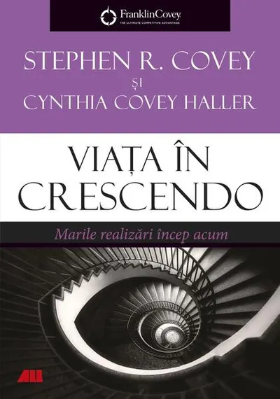 Viața în crescendo - Paperback brosat - Stephen R. Covey, Cynthia Covey Haller
