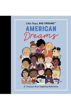 Little People, Big Dreams: American Dreams: A Treasury of 40 Inspiring Americans