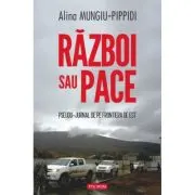 Razboi sau pace. Pseudo-jurnal de pe frontiera de Est