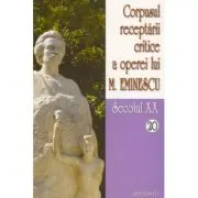 Corpusul receptarii critice a operei lui Mihai Eminescu, secolul 20, volumele 20-21