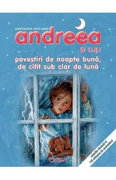 Andreea si Luli. Povestiri de noapte buna, de citit sub clar de luna