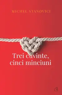 Trei cuvinte, cinci minciuni - Paperback brosat - Michel Stanovici
