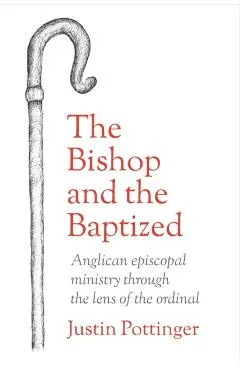 The Bishop and the Baptized: Anglican episcopal ministry through the lens of the ordinal
