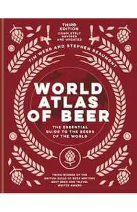 World Atlas of Beer: The Essential Guide to the Beers of the World