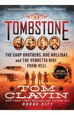Tombstone: The Earp Brothers, Doc Holliday, and the Vendetta Ride from Hell