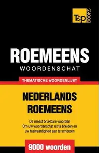 Thematische woordenschat Nederlands-Roemeens - 9000 woorden