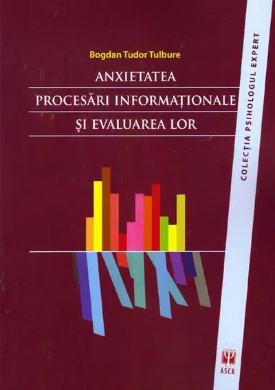 Anxietatea. Procesări informaţionale şi evaluarea lor - Paperback brosat - Bogdan Tudor Tulbure