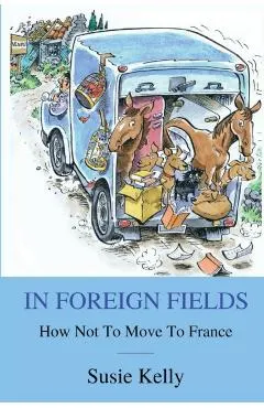In Foreign Fields: How Not To Move To France
