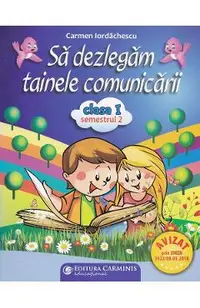 Sa dezlegam tainele comunicarii - Clasa 1 - Semestrul 2