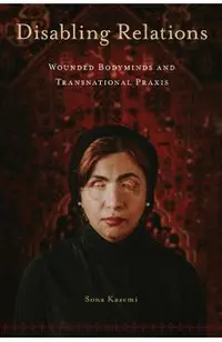 Disabling Relations: Wounded Bodyminds and Transnational PRAXIS