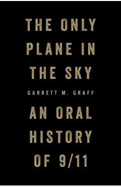 The Only Plane in the Sky: An Oral History of 9/11