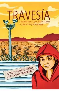 Traves�a: A Migrant Girl's Cross-Border Journey/El Viaje de Una Joven Migrante