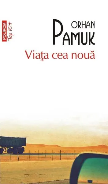 Viaţa cea nouă (Top 10+) - Paperback brosat - Orhan Pamuk