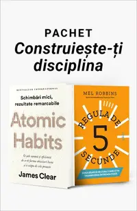 Pachet Construiește-ți disciplina. Atomic Habits/Regula de 5 secunde