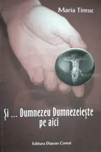 Si... Dumnezeu Dumnezeieste pe aici