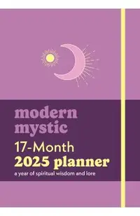 Modern Mystic 17-Month 2025 Planner: A Year of Spiritual Wisdom and Lore