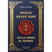 Sigiliu peste timp / Sello sobre el tiempo