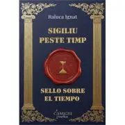 Sigiliu peste timp / Sello sobre el tiempo