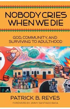 Nobody Cries When We Die: God, Community, and Surviving to Adulthood
