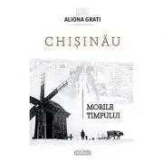 Chisinau. Morile timpului