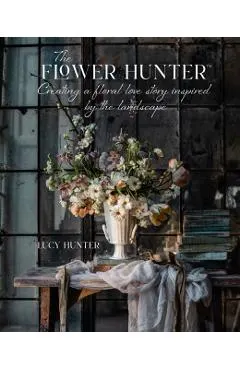 The Flower Hunter: Creating a Floral Love Story Inspired by the Landscape