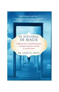 În atelierul de magie - Paperback brosat - James R. Doty