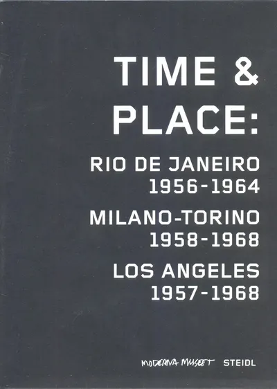 Time & Place: Rio de Janeiro 1956-1964/Milano-Torino 1958-1968/Los Angeles 1957-1968